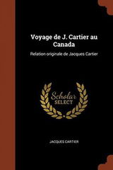 Voyage de J. Cartier Au Canada: Relation Originale de Jacques Cartier