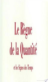 Le Règne de la quantité et les signes des temps