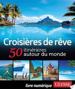 affiche Croisières de rêve - 50 itinéraires autour du monde