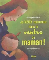 Je veux retourner dans le ventre de maman !