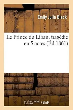 affiche Le Prince Du Liban, Tragedie En 5 Actes, Par Aemilia Julia Black