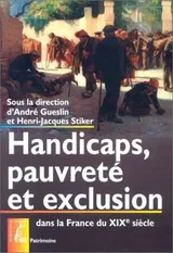 Handicaps, pauvreté et exclusion dans la France du XIXe siècle