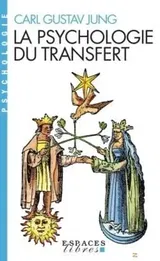 La psychologie du transfert. Illustrée à l'aide d'une série d'images alchimiques