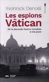 Les espions du Vatican. De la Seconde Guerre mondiale à nos jours