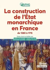 La construction de l'Etat monarchique en France de 1380 à 1715