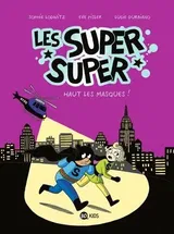 Les Super Super Tome 2 : Haut les masques !