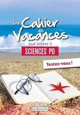 Le cahier de vacances pour entrer à Sciences Po. Testez-vous ! Edition 2023