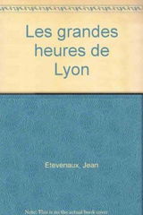 Les grandes heures de Lyon