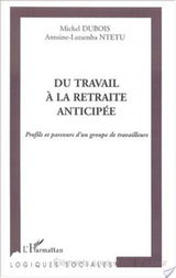 DU TRAVAIL À LA RETRAITE ANTICIPÉE