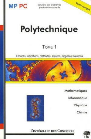 affiche Ecole Polytechnique MP/PC : Tome 1, Mathématiques, Informatique, Physique et Chimie 2003-2005