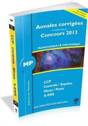 affiche Annales des concours 2013, MP Mathématiques et Informatique, corrigés de Polytechnique, Mines, Centrale, CCP