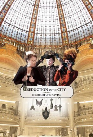 affiche Seduction in the City: the Birth of Shopping